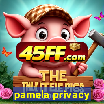 pamela privacy